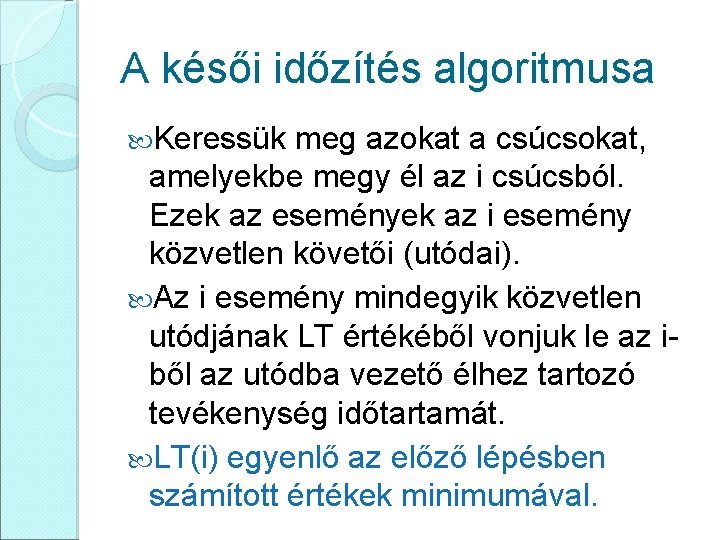 A késői időzítés algoritmusa Keressük meg azokat a csúcsokat, amelyekbe megy él az i