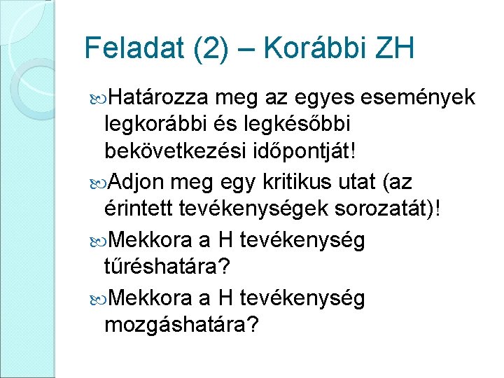 Feladat (2) – Korábbi ZH Határozza meg az egyes események legkorábbi és legkésőbbi bekövetkezési