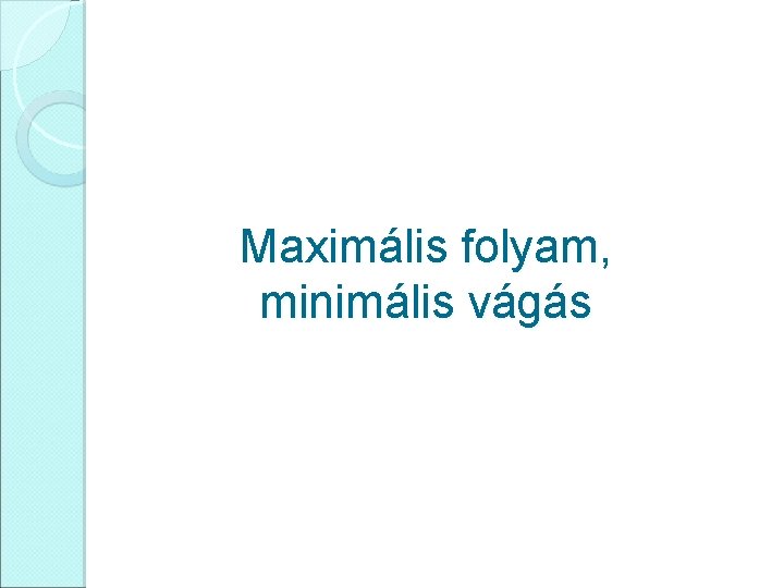 Maximális folyam, minimális vágás 