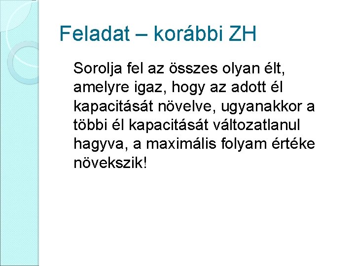 Feladat – korábbi ZH Sorolja fel az összes olyan élt, amelyre igaz, hogy az