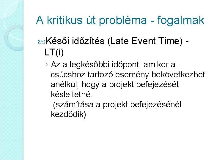 A kritikus út probléma - fogalmak Késői időzítés (Late Event Time) - LT(i) ◦