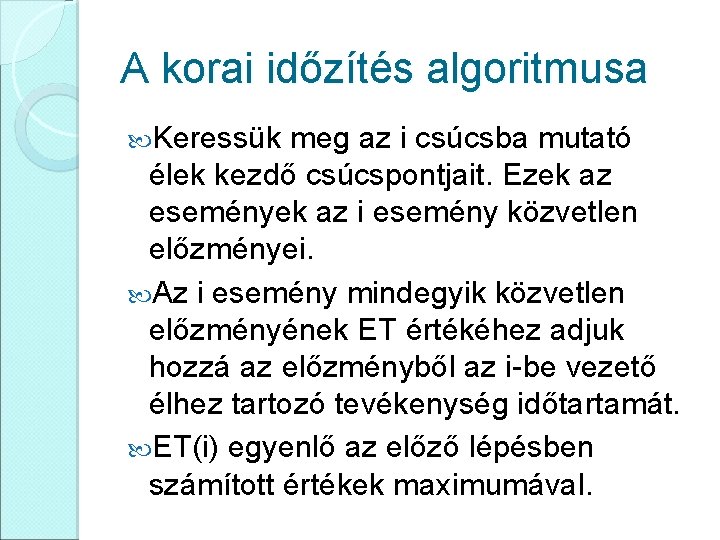 A korai időzítés algoritmusa Keressük meg az i csúcsba mutató élek kezdő csúcspontjait. Ezek