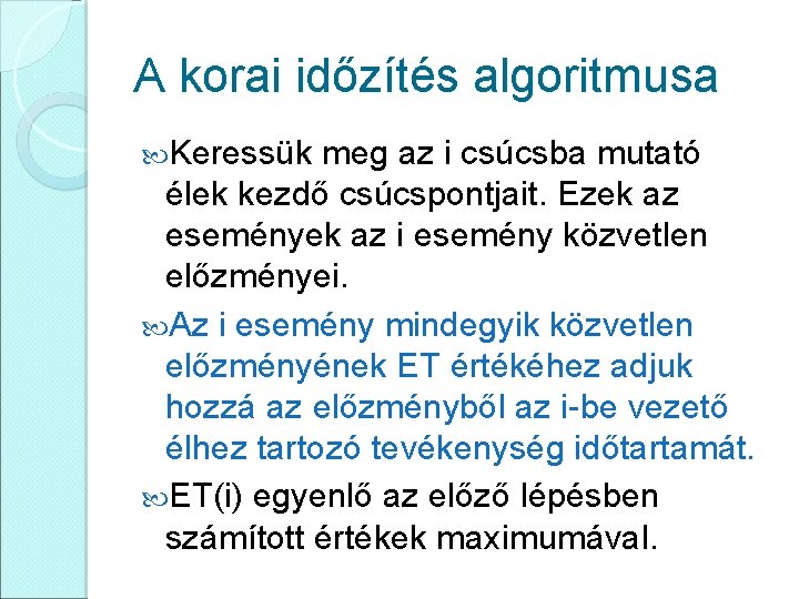 A korai időzítés algoritmusa Keressük meg az i csúcsba mutató élek kezdő csúcspontjait. Ezek