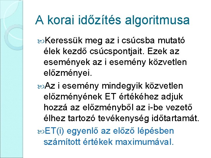 A korai időzítés algoritmusa Keressük meg az i csúcsba mutató élek kezdő csúcspontjait. Ezek