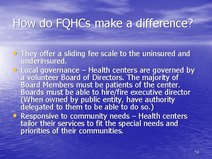 How do FQHCs make a difference? • They offer a sliding fee scale to