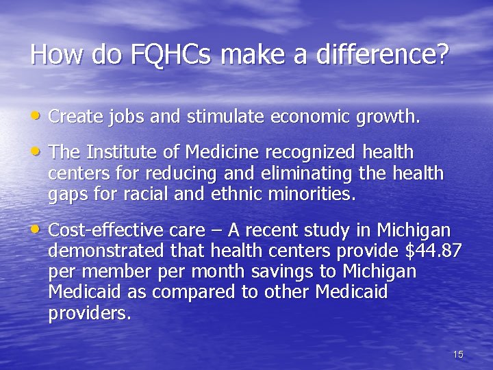 How do FQHCs make a difference? • Create jobs and stimulate economic growth. •