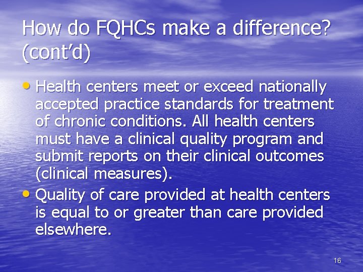 How do FQHCs make a difference? (cont’d) • Health centers meet or exceed nationally