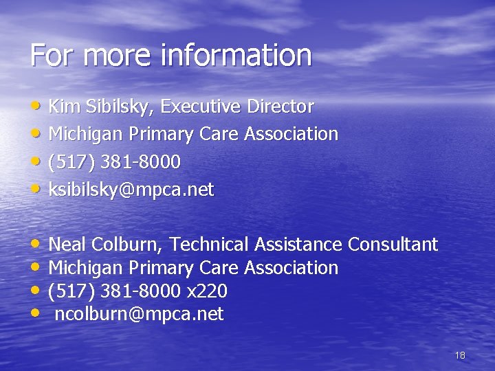 For more information • Kim Sibilsky, Executive Director • Michigan Primary Care Association •