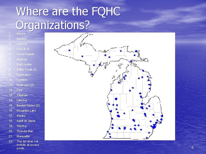 1. Where are the FQHC Organizations? Alcona 2. Baldwin 3. Jackson 4. Detroit (3)