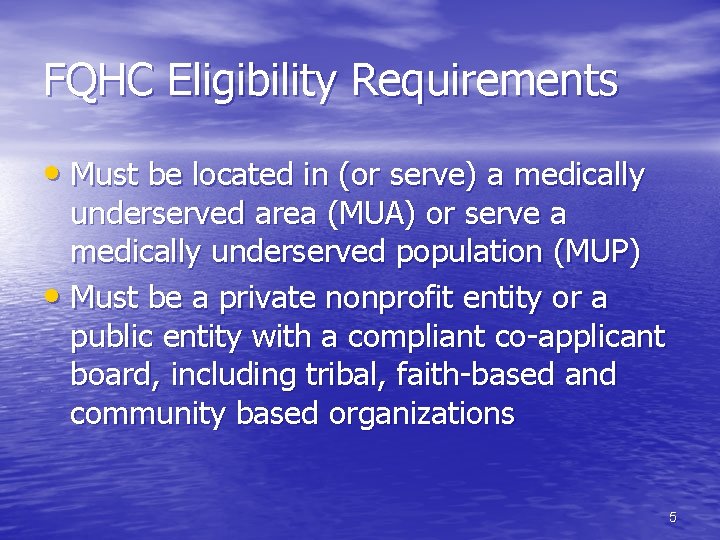 FQHC Eligibility Requirements • Must be located in (or serve) a medically underserved area