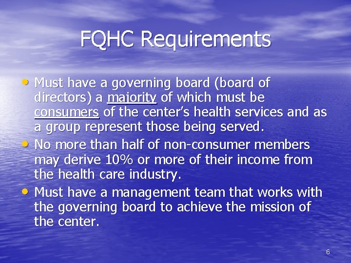 FQHC Requirements • Must have a governing board (board of • • directors) a