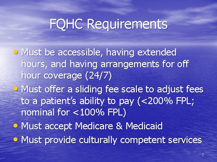 FQHC Requirements • Must be accessible, having extended hours, and having arrangements for off