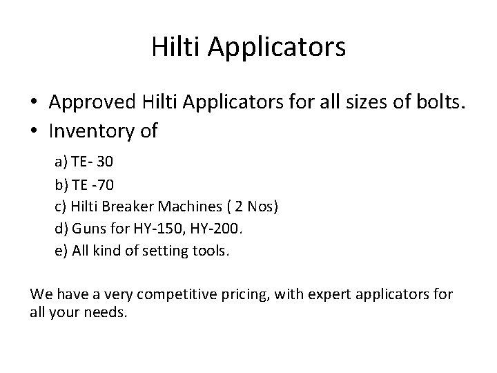 Hilti Applicators • Approved Hilti Applicators for all sizes of bolts. • Inventory of