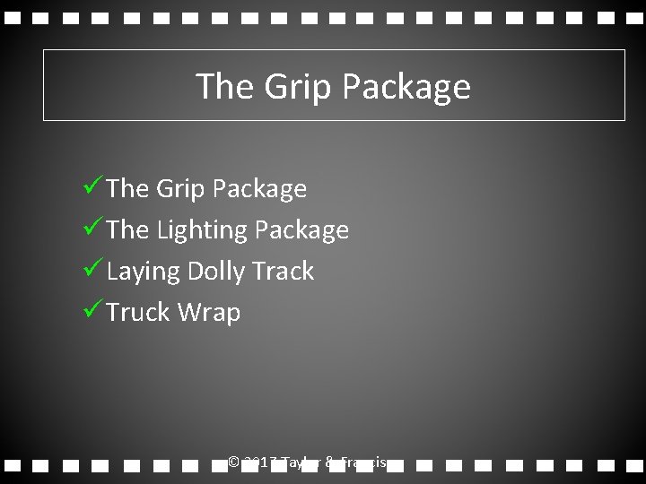 The Grip Package ü The Lighting Package ü Laying Dolly Track ü Truck Wrap The Grip Package ü The Lighting Package ü Laying Dolly Track ü Truck Wrap