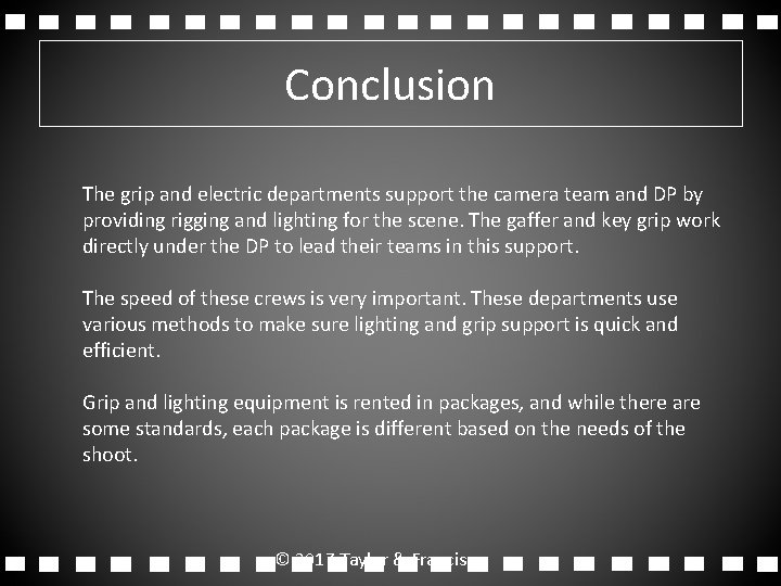 Conclusion The grip and electric departments support the camera team and DP by providing Conclusion The grip and electric departments support the camera team and DP by providing
