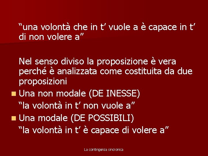 “una volontà che in t’ vuole a è capace in t’ di non volere