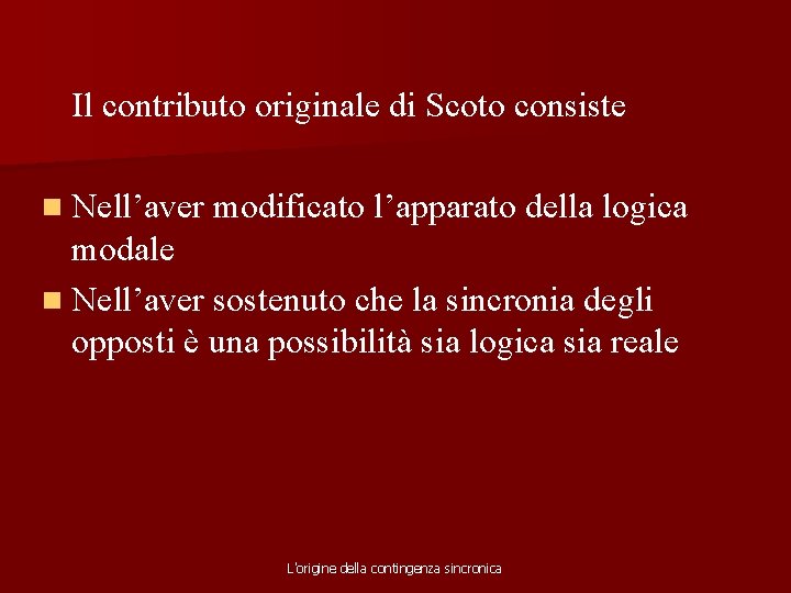 Il contributo originale di Scoto consiste n Nell’aver modificato l’apparato della logica modale n