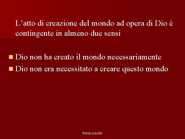 L’atto di creazione del mondo ad opera di Dio è contingente in almeno due