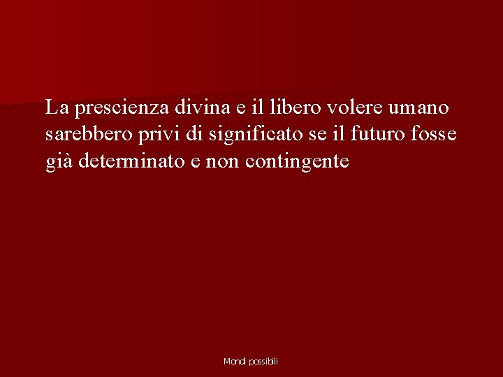 La prescienza divina e il libero volere umano sarebbero privi di significato se il