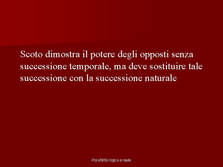 Scoto dimostra il potere degli opposti senza successione temporale, ma deve sostituire tale successione