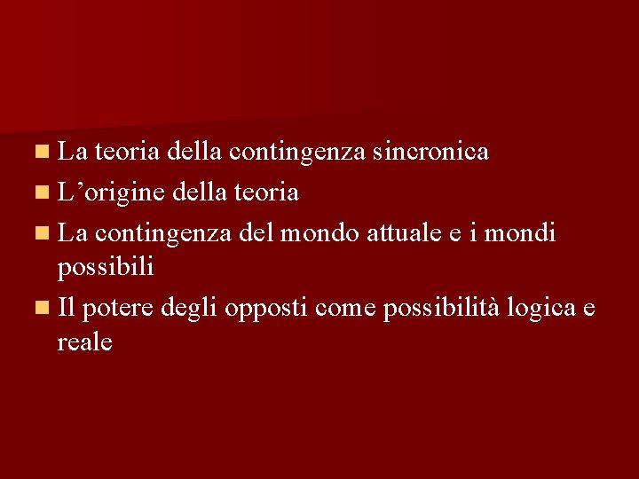 n La teoria della contingenza sincronica n L’origine della teoria n La contingenza del