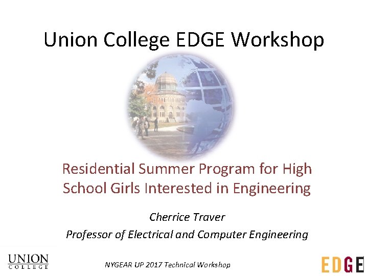 Union College EDGE Workshop Residential Summer Program for High School Girls Interested in Engineering Union College EDGE Workshop Residential Summer Program for High School Girls Interested in Engineering