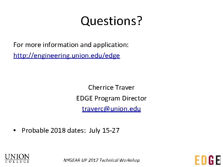 Questions? For more information and application: http: //engineering. union. edu/edge Cherrice Traver EDGE Program Questions? For more information and application: http: //engineering. union. edu/edge Cherrice Traver EDGE Program