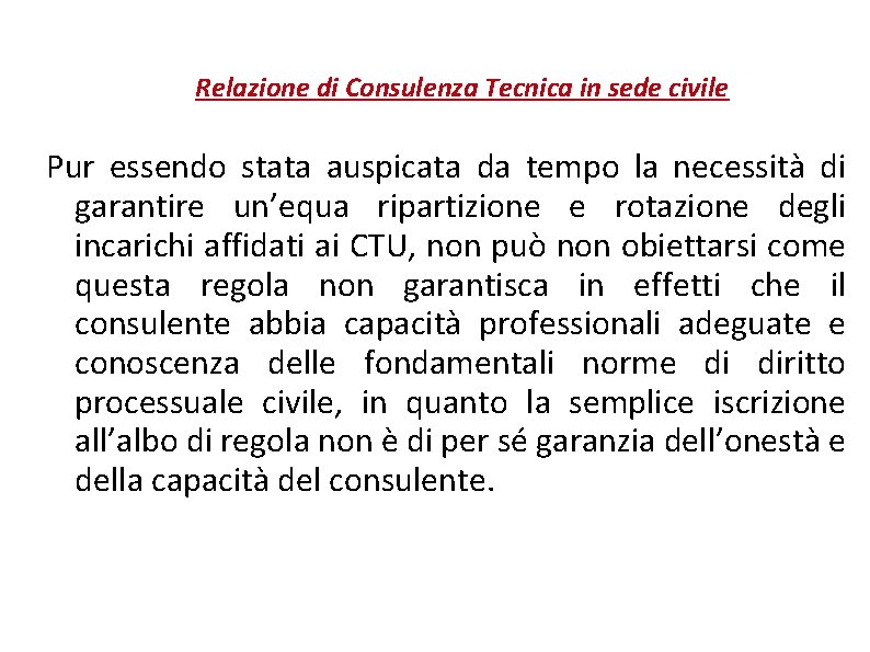 Relazione di Consulenza Tecnica in sede civile Pur essendo stata auspicata da tempo la