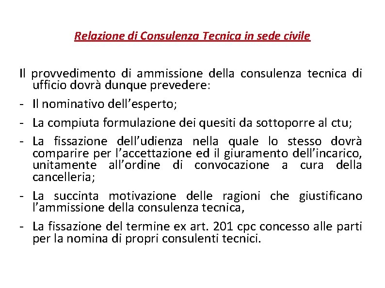 Relazione di Consulenza Tecnica in sede civile Il provvedimento di ammissione della consulenza tecnica