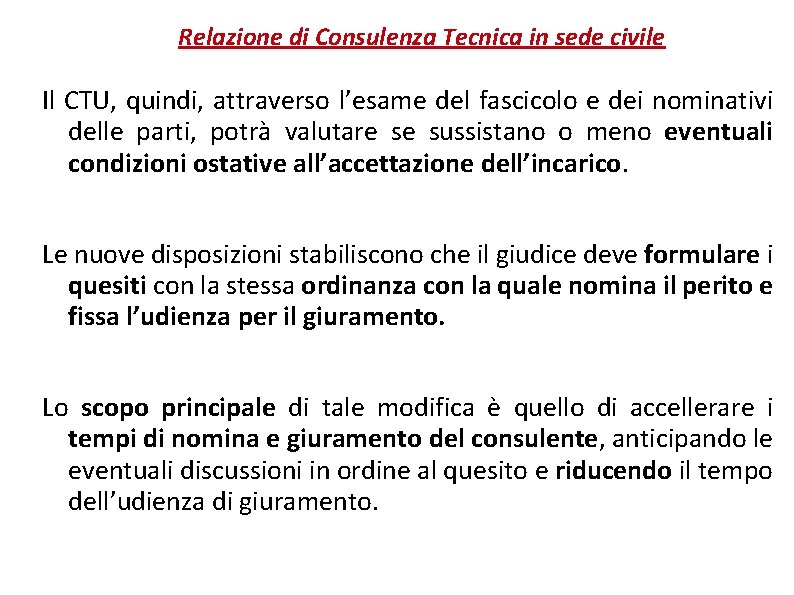 Relazione di Consulenza Tecnica in sede civile Il CTU, quindi, attraverso l’esame del fascicolo