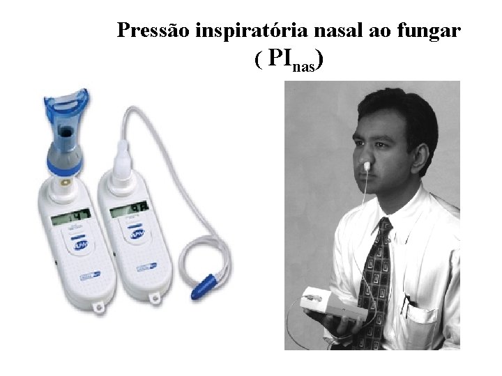 Pressão inspiratória nasal ao fungar ( PInas) 