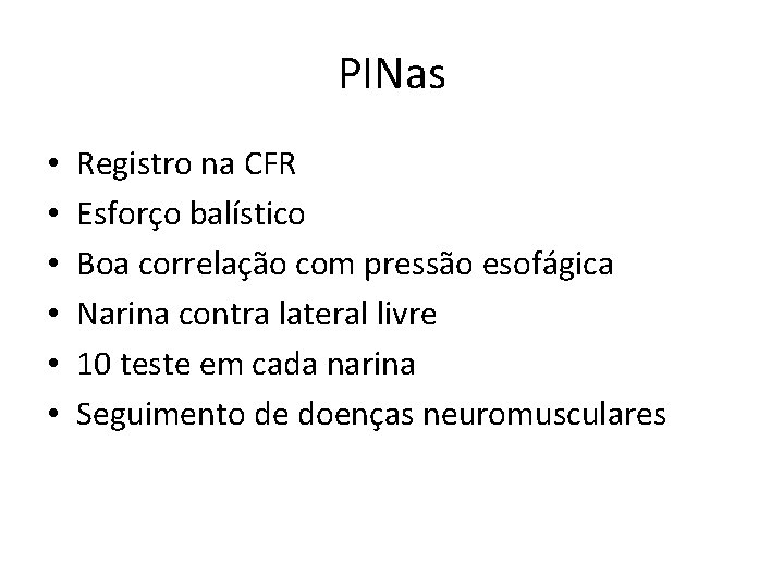 PINas • • • Registro na CFR Esforço balístico Boa correlação com pressão esofágica