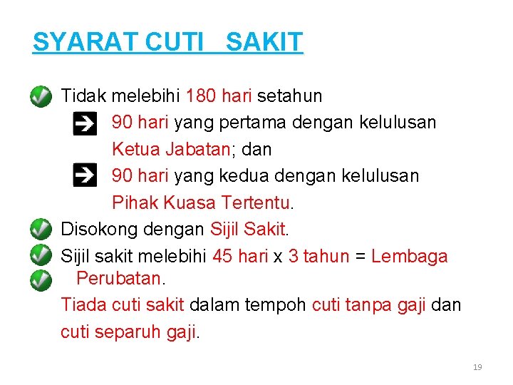 SYARAT CUTI SAKIT Tidak melebihi 180 hari setahun 90 hari yang pertama dengan kelulusan