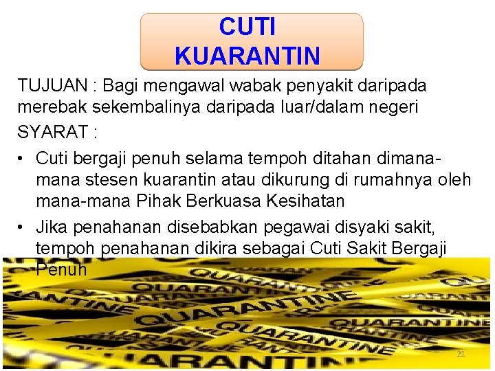 CUTI KUARANTIN TUJUAN : Bagi mengawal wabak penyakit daripada merebak sekembalinya daripada luar/dalam negeri