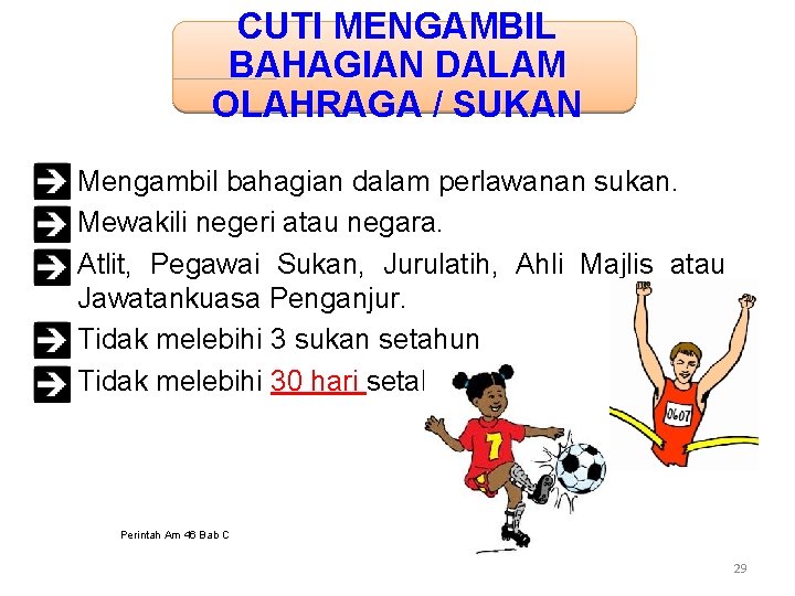 CUTI MENGAMBIL BAHAGIAN DALAM OLAHRAGA / SUKAN • Mengambil bahagian dalam perlawanan sukan. •