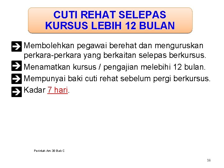 CUTI REHAT SELEPAS KURSUS LEBIH 12 BULAN • Membolehkan pegawai berehat dan menguruskan perkara-perkara