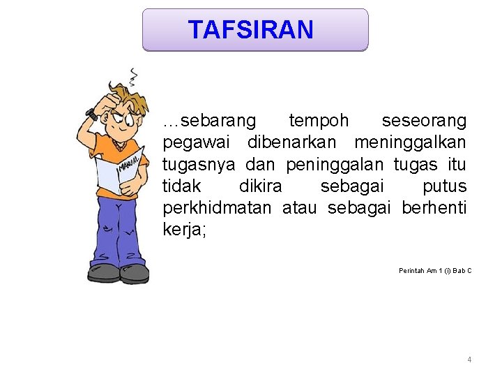 TAFSIRAN …sebarang tempoh seseorang pegawai dibenarkan meninggalkan tugasnya dan peninggalan tugas itu tidak dikira