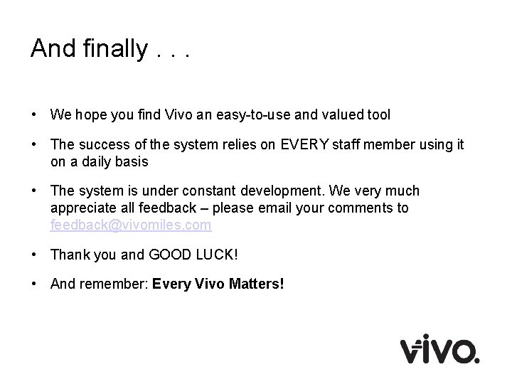 And finally. . . • We hope you find Vivo an easy-to-use and valued