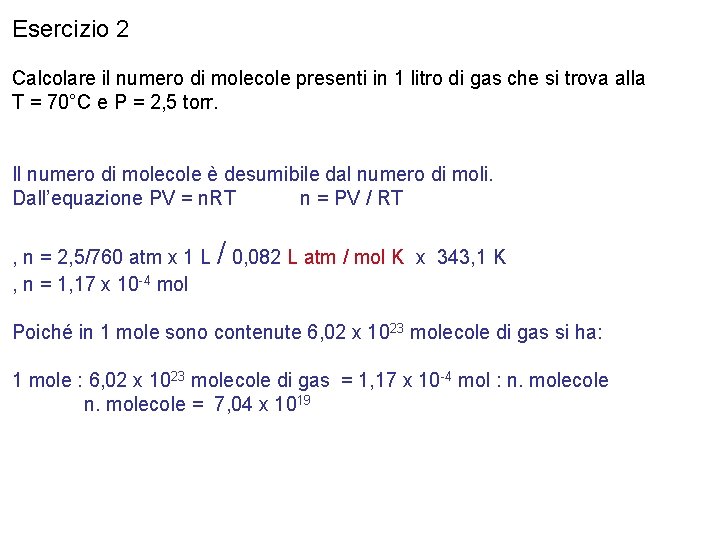 Esercizio 2 Calcolare il numero di molecole presenti in 1 litro di gas che