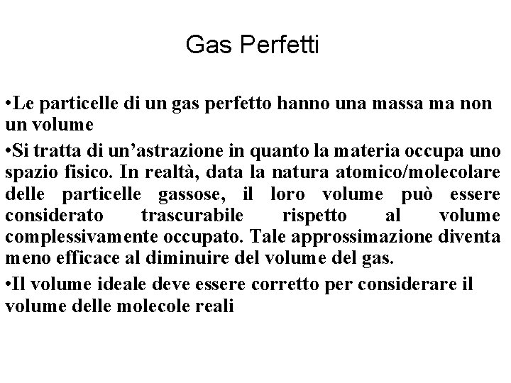 Gas Perfetti • Le particelle di un gas perfetto hanno una massa ma non