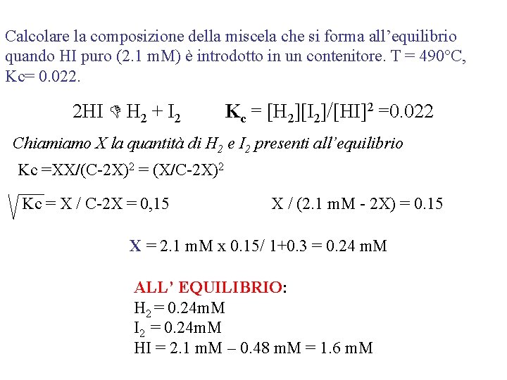 Calcolare la composizione della miscela che si forma all’equilibrio quando HI puro (2. 1