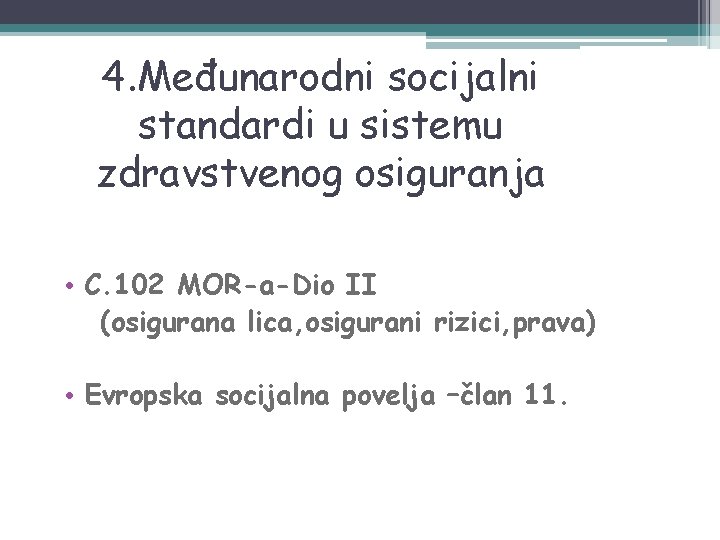 4. Međunarodni socijalni standardi u sistemu zdravstvenog osiguranja • C. 102 MOR-a-Dio II (osigurana