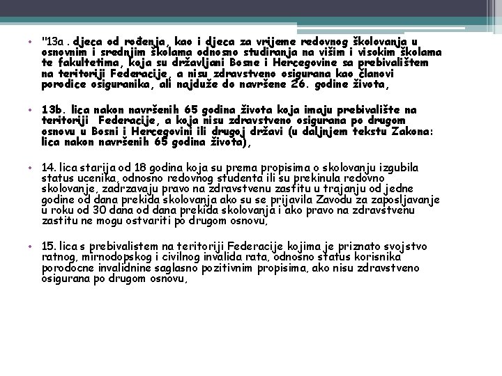  • "13 a. djeca od rođenja, kao i djeca za vrijeme redovnog školovanja