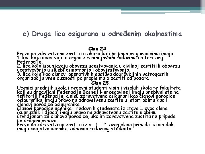 c) Druga lica osigurana u određenim okolnostima Clan 24. Pravo na zdravstvenu zastitu u