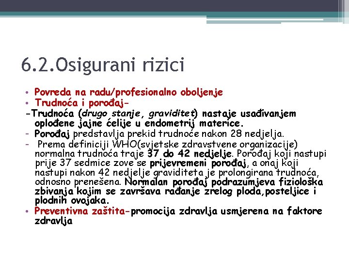 6. 2. Osigurani rizici • Povreda na radu/profesionalno oboljenje • Trudnoća i porođaj-Trudnoća (drugo