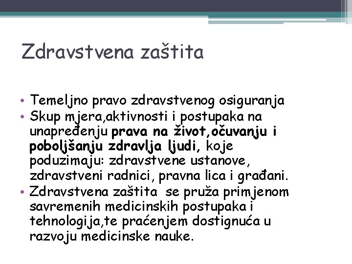 Zdravstvena zaštita • Temeljno pravo zdravstvenog osiguranja • Skup mjera, aktivnosti i postupaka na