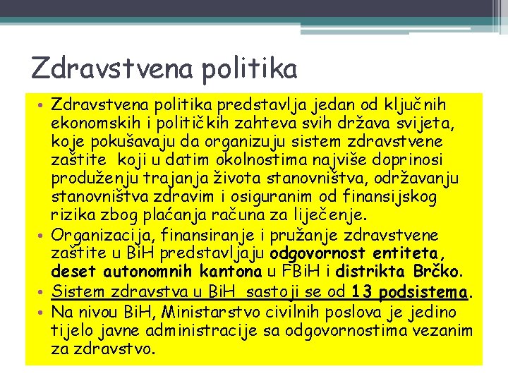 Zdravstvena politika • Zdravstvena politika predstavlja jedan od ključnih ekonomskih i političkih zahteva svih