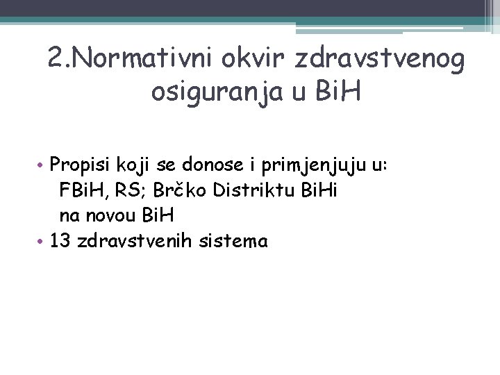 2. Normativni okvir zdravstvenog osiguranja u Bi. H • Propisi koji se donose i