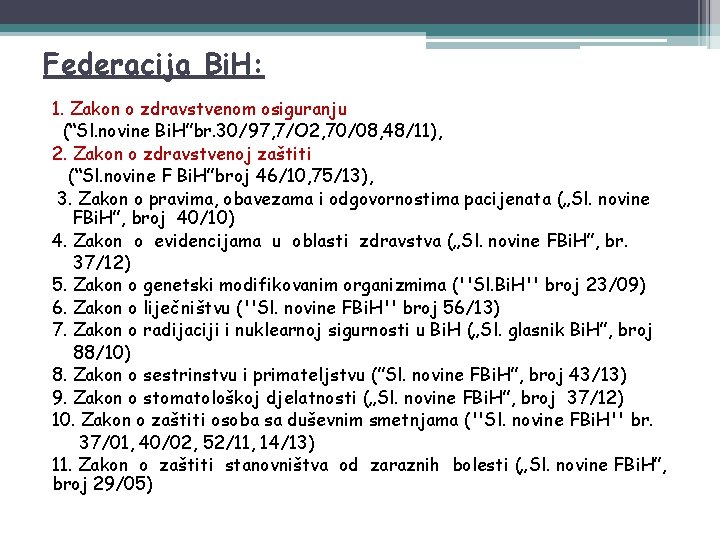 Federacija Bi. H: 1. Zakon o zdravstvenom osiguranju (“Sl. novine Bi. H”br. 30/97, 7/O