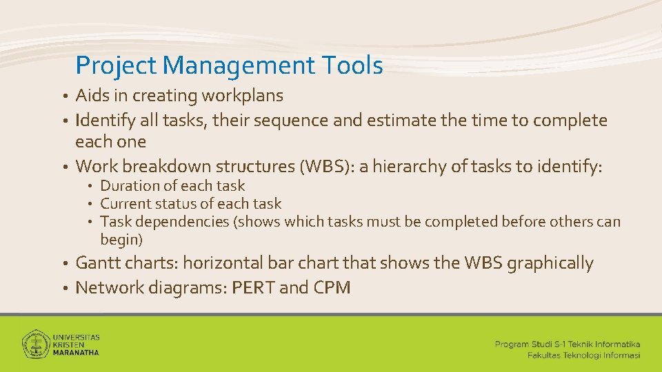 Project Management Tools Aids in creating workplans • Identify all tasks, their sequence and